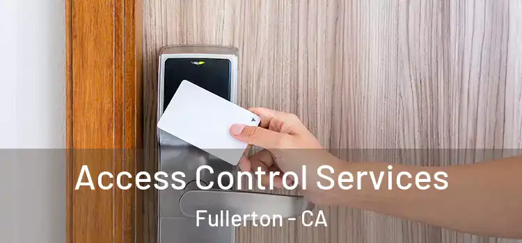 Access Control Services Fullerton - CA