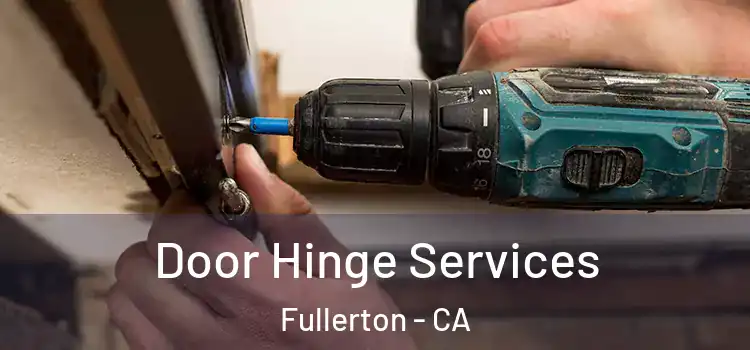 Door Hinge Services Fullerton - CA
