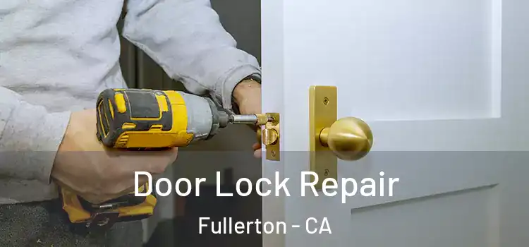 Door Lock Repair Fullerton - CA