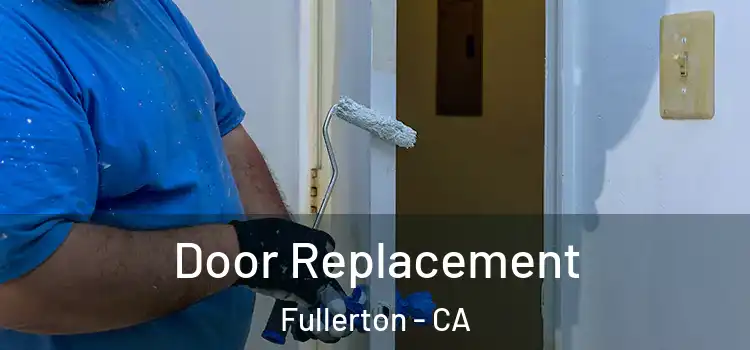 Door Replacement Fullerton - CA