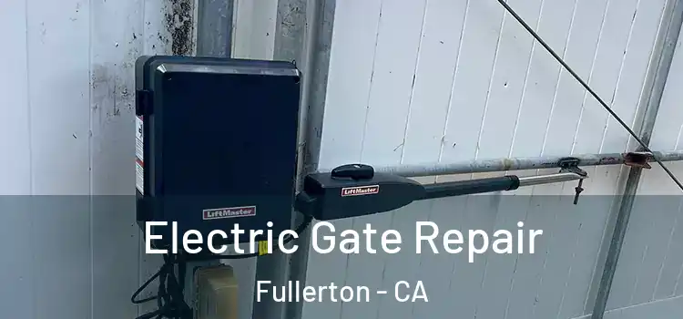 Electric Gate Repair Fullerton - CA