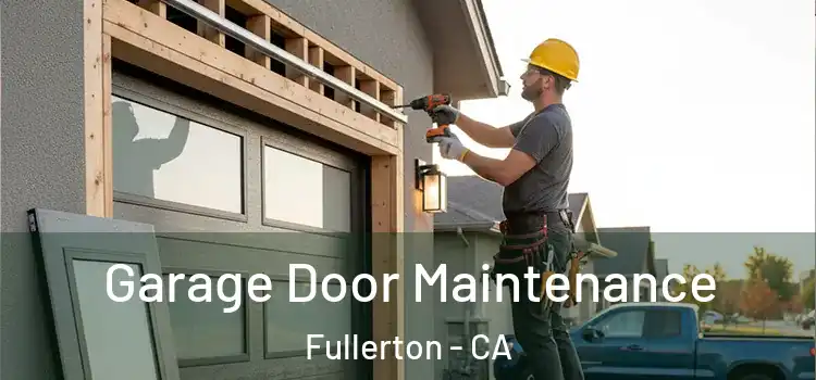 Garage Door Maintenance Fullerton - CA