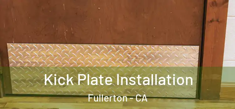 Kick Plate Installation Fullerton - CA