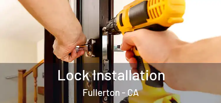 Lock Installation Fullerton - CA