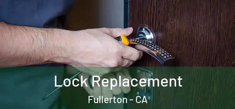 Lock Replacement Fullerton - CA