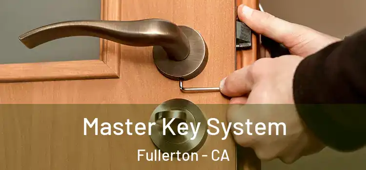 Master Key System Fullerton - CA