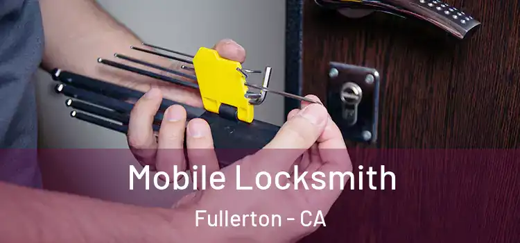 Mobile Locksmith Fullerton - CA