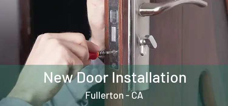 New Door Installation Fullerton - CA
