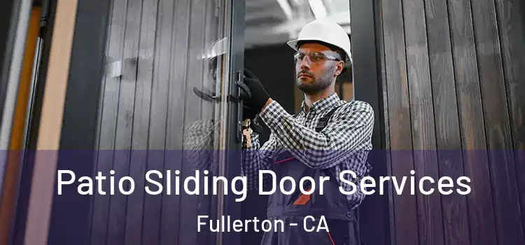 Patio Sliding Door Services Fullerton - CA