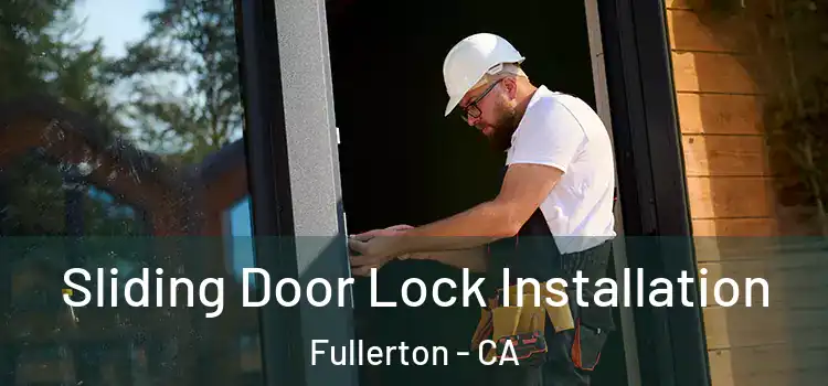 Sliding Door Lock Installation Fullerton - CA