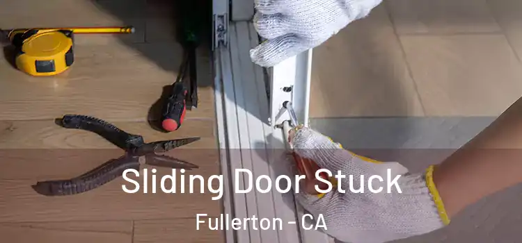 Sliding Door Stuck Fullerton - CA