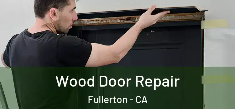 Wood Door Repair Fullerton - CA
